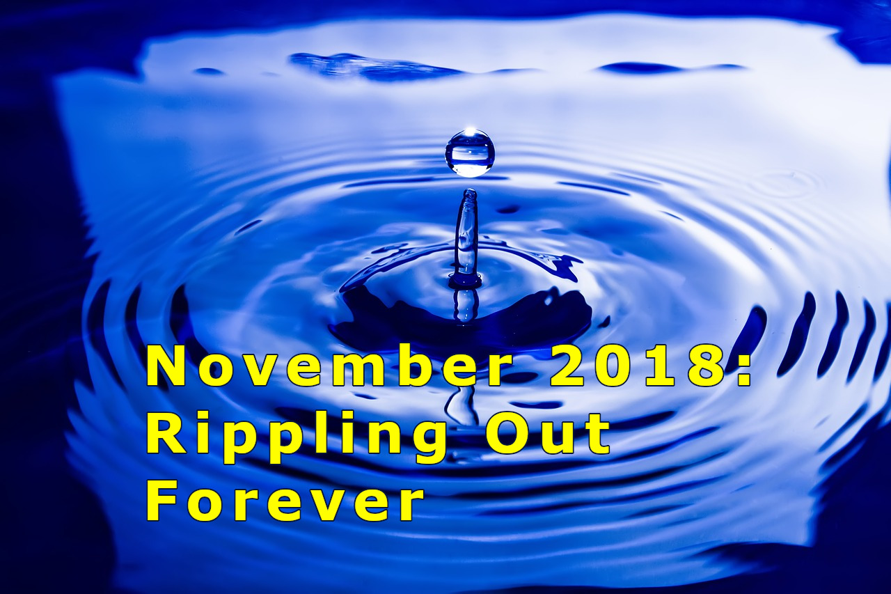 November 2018: Rippling Outward Forever