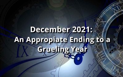 December 2021: An Appropriate End to a Grueling Year